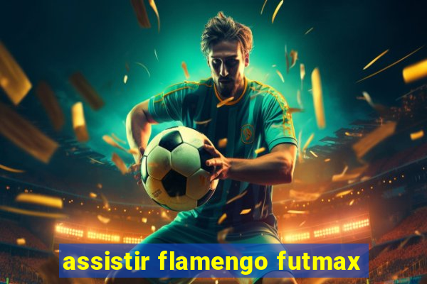 assistir flamengo futmax